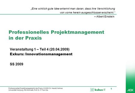 Professionelles Projektmanagement in der Praxis, © 2009 Dr. Harald Wehnes Universität Würzburg, FB Informatik, Prof. Dr. P.Tran-Gia 1 Professionelles Projektmanagement.
