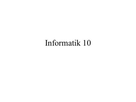 Informatik 10.