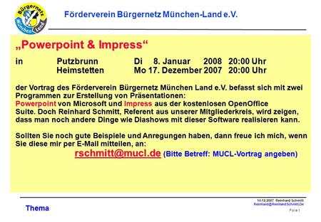 Folie 1 14.12.2007 Reinhard Schmitt Förderverein Bürgernetz München-Land e.V. Thema Powerpoint & Impress in Putzbrunn Di 8.