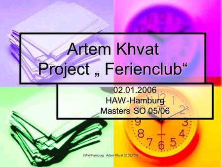 HAW-Hamburg Artem Khvat 02.02.2006 Artem Khvat Project Ferienclub 02.01.2006HAW-Hamburg Masters SO 05/06.