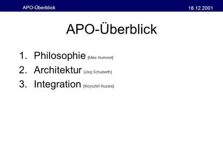 APO-Überblick Philosophie [Mike Hummel] Architektur [Jörg Schuberth]