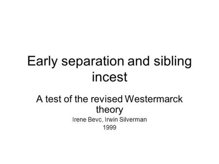 Early separation and sibling incest