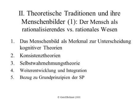 II. Theoretische Traditionen und ihre Menschenbilder (1): Der Mensch als rationalisierendes vs. rationales Wesen 1.	Das Menschenbild als Merkmal zur Unterscheidung.