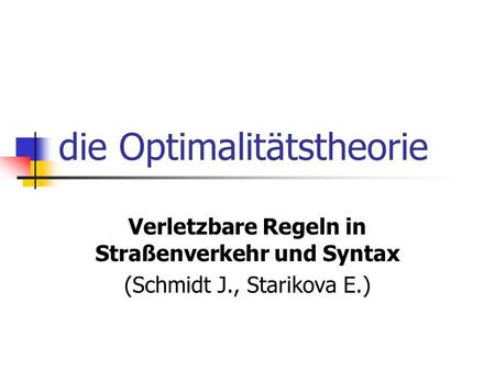 Die Optimalitätstheorie Verletzbare Regeln in Straßenverkehr und Syntax (Schmidt J., Starikova E.)