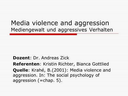 Media violence and aggression Mediengewalt und aggressives Verhalten