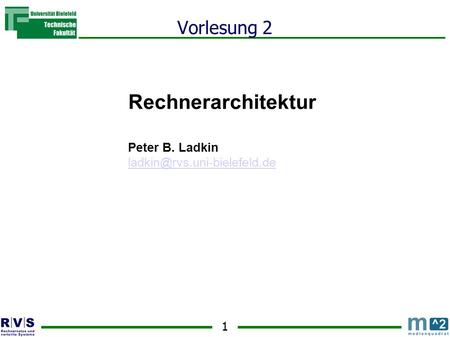 Rechnerarchitektur Vorlesung 2 Peter B. Ladkin