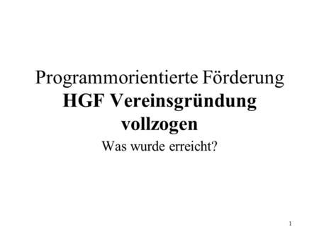 Programmorientierte Förderung HGF Vereinsgründung vollzogen