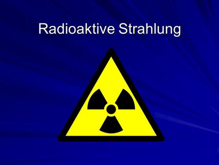 Radioaktive Strahlung