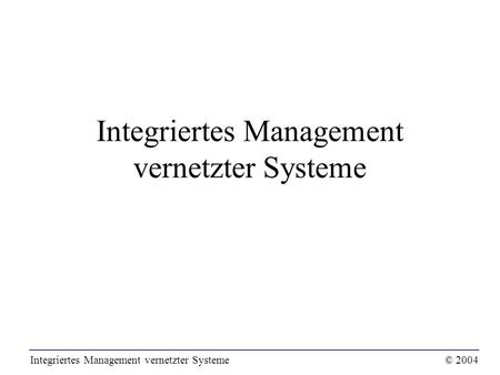 Integriertes Management vernetzter Systeme