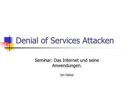 Denial of Services Attacken