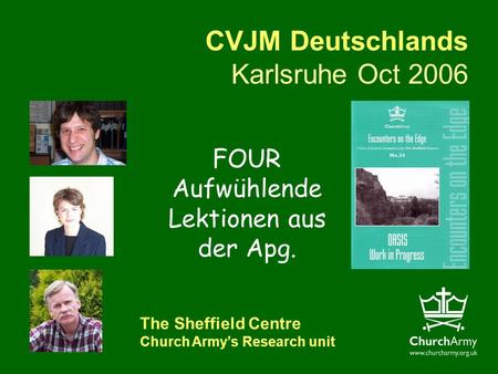 CVJM Deutschlands Karlsruhe Oct 2006 The Sheffield Centre Church Armys Research unit FOUR Aufwühlende Lektionen aus der Apg.