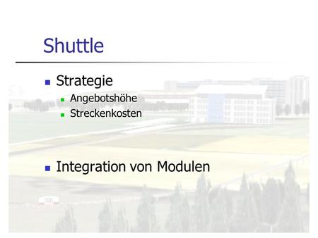 Shuttle Strategie Angebotshöhe Streckenkosten Integration von Modulen.