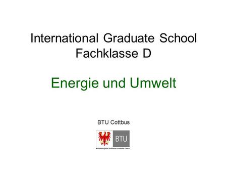 International Graduate School Fachklasse D Energie und Umwelt