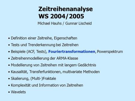 Zeitreihenanalyse WS 2004/2005 Michael Hauhs / Gunnar Lischeid