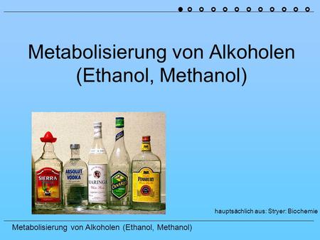 Metabolisierung von Alkoholen (Ethanol, Methanol)