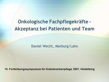Onkologische Fachpflegekräfte - Akzeptanz bei Patienten und Team