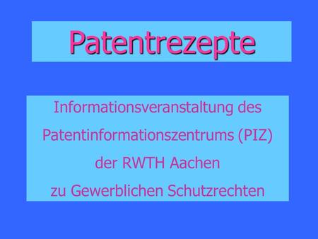 Patentrezepte Informationsveranstaltung des