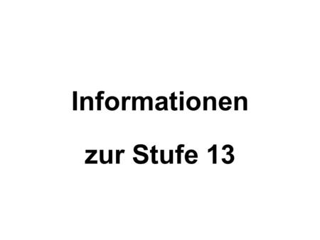 Informationen zur Stufe 13. Einbringpflicht Aufgabenfeld I In die Grundkurswertung einzubringen sind -4 Kurse Deutsch -4 Kurse einer in der Sek. I begonnenen.