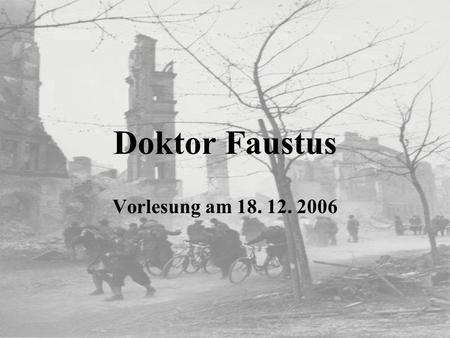 Doktor Faustus Vorlesung am 18. 12. 2006.