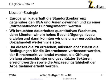 2004attac Stuttgart EU – AG 1 EU global – fatal !? Europa will dauerhaft die Standortkonkurrenz.