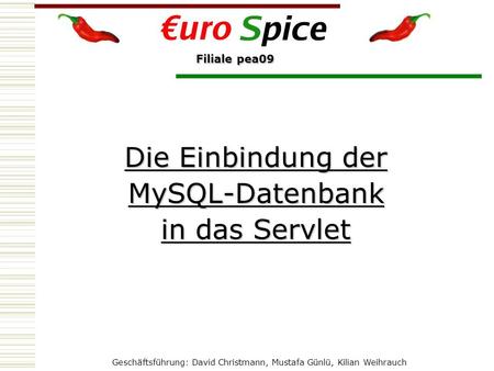 Filiale pea09 Die Einbindung der MySQL-Datenbank in das Servlet.