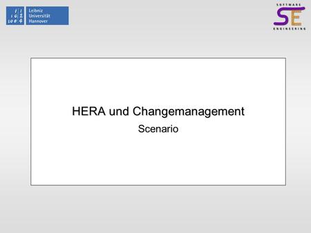 HERA und Changemanagement Scenario. HERA und Changemanagement2 Ausgangssituation Bob erstellt während der Anforderungserhebung mit HERA ein Use Case Projekt.