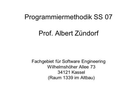 Programmiermethodik SS 07 Prof. Albert Zündorf