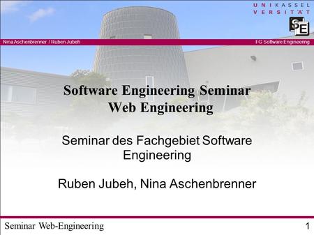 Seminar Web-Engineering Nina Aschenbrenner / Ruben Jubeh 1 FG Software Engineering Software Engineering Seminar Web Engineering Seminar des Fachgebiet.