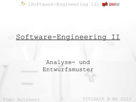 1 WS 2012 Software-Engineering II Analyse- und Entwurfsmuster.