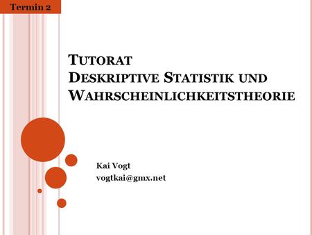 Tutorat Deskriptive Statistik und Wahrscheinlichkeitstheorie