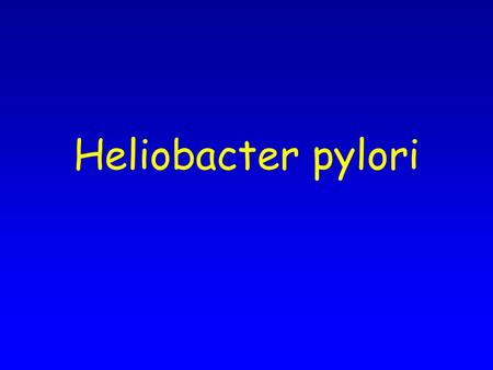 Heliobacter pylori.