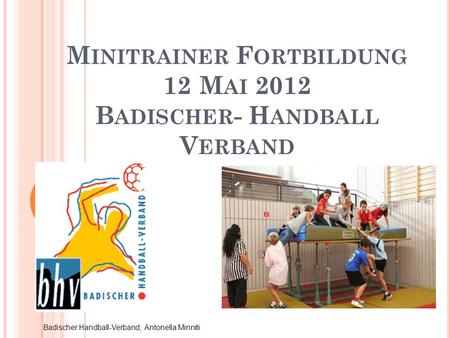 Minitrainer Fortbildung 12 Mai 2012 Badischer- Handball Verband