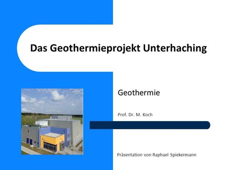 Das Geothermieprojekt Unterhaching