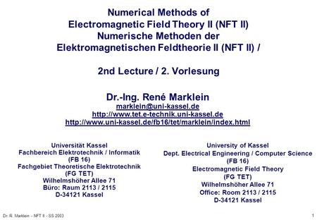 Numerical Methods of Electromagnetic Field Theory II (NFT II) Numerische Methoden der Elektromagnetischen Feldtheorie II (NFT II) / 2nd Lecture / 2.