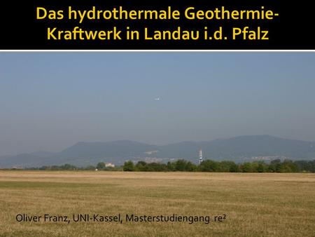 Das hydrothermale Geothermie-Kraftwerk in Landau i.d. Pfalz
