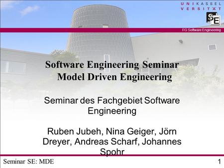 Seminar SE: MDE 1 FG Software Engineering Software Engineering Seminar Model Driven Engineering Seminar des Fachgebiet Software Engineering Ruben Jubeh,