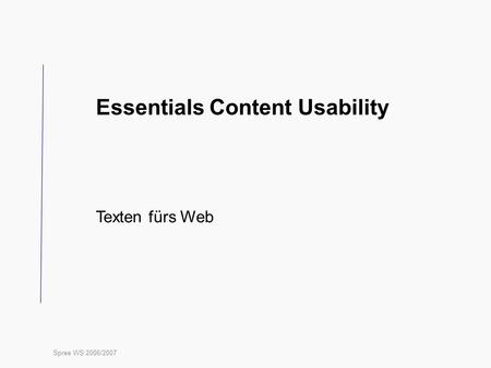 Spree WS 2006/2007 Essentials Content Usability Texten fürs Web.