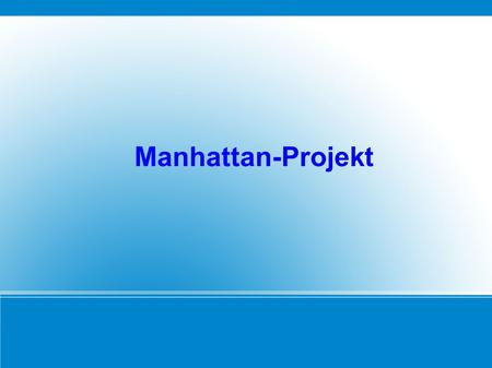 Manhattan-Projekt.