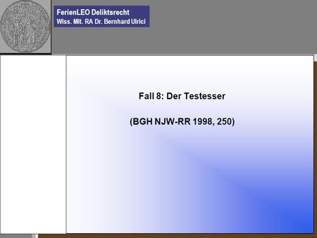 Fall 8: Der Testesser (BGH NJW-RR 1998, 250).