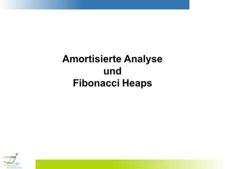 Amortisierte Analyse und Fibonacci Heaps