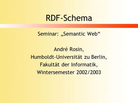 RDF-Schema Seminar: „Semantic Web“ André Rosin,