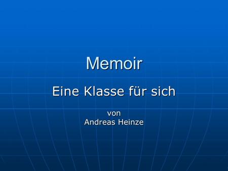 Memoir von Andreas Heinze Eine Klasse für sich. 15.06.2004 Die Memoir- Klasse -- Andreas Heinze 2 Gliederung 1. Geschichtlicher Abriss 2. Eigenschaften.
