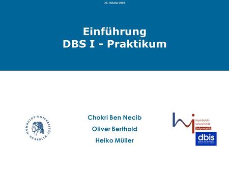 Einführung DBS I - Praktikum – 20.10.2004  /lehre/WS0304/DBSI/praktindex.html1 Einführung DBS I - Praktikum 20.