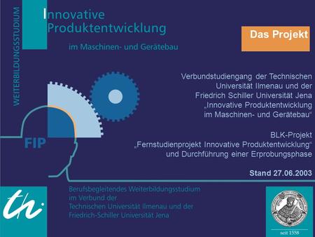 Das Projekt Verbundstudiengang der Technischen Universität Ilmenau und der Friedrich Schiller Universität Jena „Innovative Produktentwicklung im Maschinen-