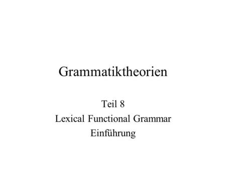 Teil 8 Lexical Functional Grammar Einführung