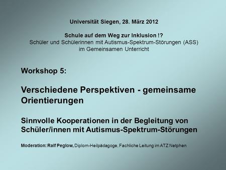 Universität Siegen, 28. März 2012 Schule auf dem Weg zur Inklusion !?