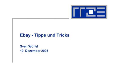Ebay - Tipps und Tricks Sven Wölfel 19. Dezember 2003.