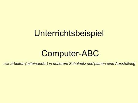 Unterrichtsbeispiel Computer-ABC