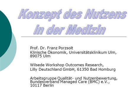Konzept des Nutzens in der Medizin Prof. Dr. Franz Porzsolt