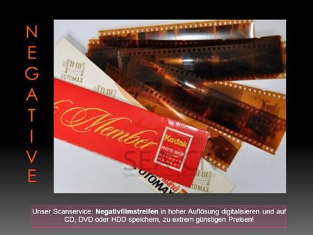Unser Scanservice: Negativfilmstreifen in hoher Auflösung digitalisieren und auf CD, DVD oder HDD speichern, zu extrem günstigen Preisen!
